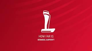 How far is Istanbul Airport? - Turkish Airlines