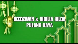 Reedzwan & Aidilia Hilda - Pulang raya