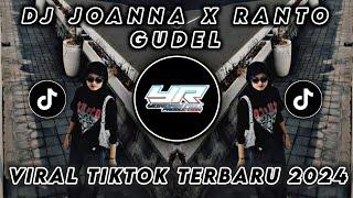 DJ JOANNA X RANTO GUDEL VIRAL TIK TOK TERBARU 2023  Yordan Remix Scr 