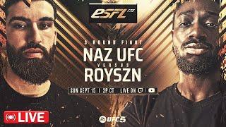 UFC 5 ESFL 175 WATCH PARTY  NAZ VS ROYSZN