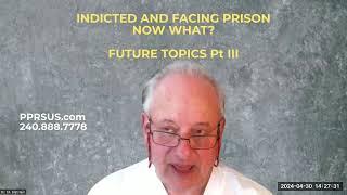 FEDERAL INDICTMENT  FUTURE VIDEO TOPICS – PART III