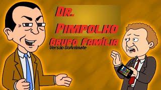 Doutor Pimpolho - Grupo Família Versão GoAnimate