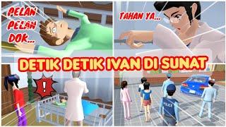 DETIK DETIK IVAN DI SUNAT  VLOG KING HAPPY FAMILY PART 15 - SAKURA SCHOOL SIMULATOR INDONESIA - SSS