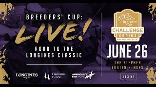 Breeders Cup LIVE Road to the Longines Classic Stephen Foster Stakes June 26.