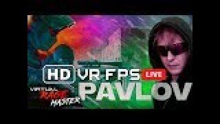 LIVE - PAVLOV Virtual Reality FPS - Casual CSGO style FPS action