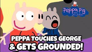 PPGG S1E35 Peppa touches George and gets grounded