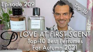 Top 10 Perfumes For Autumn 2021 on Persolaise Love At First Scent episode 209