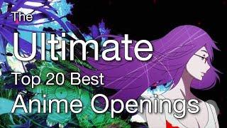 The Ultimate Top 20 Best Anime Openings IV Reupload