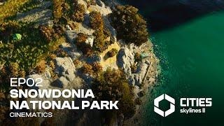 Cities Skylines 2 Detailing - EP 02  Snowdonia National Park - Cinematics