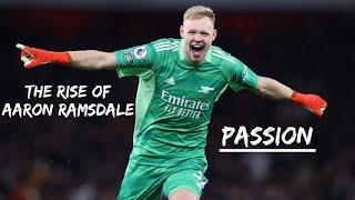 The Rise of Aaron Ramsdale  PASSION