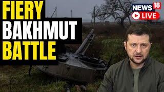 Ukraine Trying To Stabilise Situation Around Bakhmut  Russia Vs Ukraine War Update  News18 LIVE