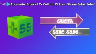 ESPECIAL TV CULTURA 55 ANOS Quem Sabe Sabe 20072024