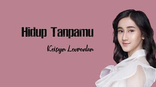 Keisya Levronka - Hidup Tanpamu Lirik Lagu