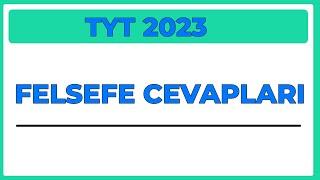 2023 TYT FELSEFE SORULARI CEVAPLARI