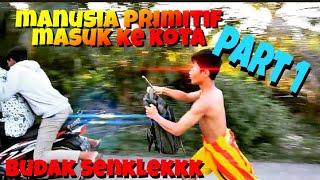 Manusia primitif masuk kota PART 1 Viral_budaksenklekkk