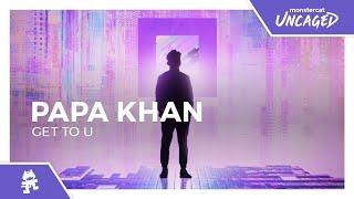 Papa Khan - Get To U Monstercat Release