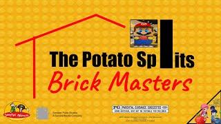 The Potato Splits Brick Masters