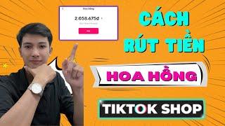 Cách Rút Tiền Hoa Hồng Tiếp Thị Liên Kết Trên Tiktok Shop - Kiếm Tiền Tiktok Shop