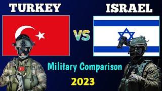 Turkey vs Israel Military Power Comparison 2023  Israel vs Turkey Military Comparison 2023