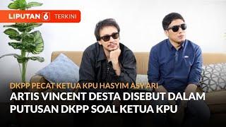 Artis Vincent Desta Vindes Disebut Dalam Putusan DKPP Soal Tindakan Asusila Ketua KPU Hasyim Asyari