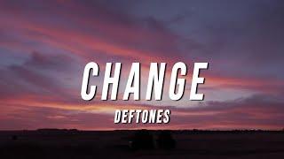 Deftones - Change Lyrics