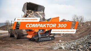 COMPAKTOR 300 - Zerkleinerung von Bau- und Abbruchabfällen