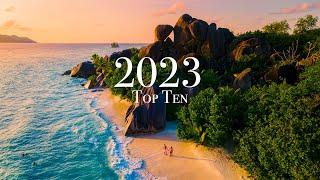Top 10 Places To Visit in 2023 Year of Travel