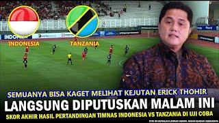  KEPUTUSAN LUAR BIASA & CERDAS Erick Thohir  Hasil Timnas Indonesia VS Tanzania di Uji Coba 2024