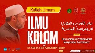 LIVE  KULIAH UMUM ILMU KALAM BERSAMA DR. SYEKH SAID ABDULLATIF FUDAH