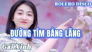 ĐƯỜNG TÍM BẰNG LĂNG - BOLERO DISCO - SONG CA - GÁI XINH MỚI CẬP NHẬT