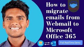 How to migrate from Any Webmail clients to Microsoft Office 365. Full Real time Demo