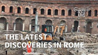 Romes newest excavations and archaeological discoveries