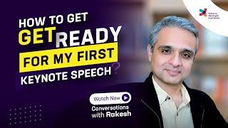 How to get ready for my first keynote speech? Episode 181Conversations with Rakesh