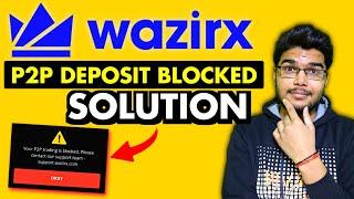 WazirX P2P Blocked WazirX Crypto Withdrawal Blocked SOLUTION  WazirX P2P Deposit