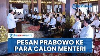 Para Calon Menteri Bocorkan Pesan Prabowo saat Pembekalan di Hambalang Tantangan ke Depan Tak Mudah