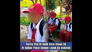 Cerita Pilu di Balik Viral Siswa SD di Sulbar Pakai Sendal Lusuh ke Sekolah