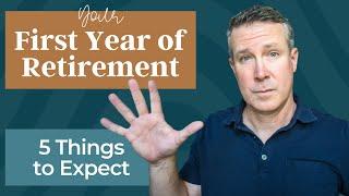 Your First Year of Retirement 5 Things to Expect