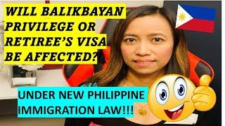 NEW PHILIPPINE IMMIGRATION LAW....coming soon WILL IT AFFECT BALIKBAYAN PRIVILEGE SRRV OR 13A VISA