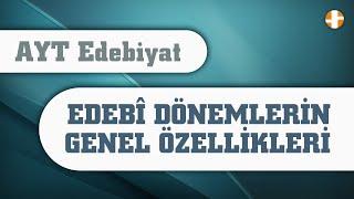 AYT Edebiyat  Edebî Dönemlerin Özellikleri