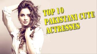 Top 10 Pakistani Cute and Beautiful Actresses you cant Deny