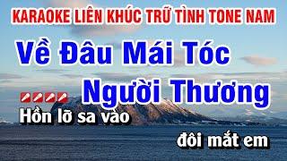 Karaoke Liên Khúc Trữ Tình Tone Nam Nhạc Sống Beat Hay - Về Đâu Mái Tóc Người Thương  Nguyễn Linh