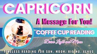 CAPRICORN “BEST READING EVER Pay Attention To Divine Messages” Coffee Cup & Tarot Reading 