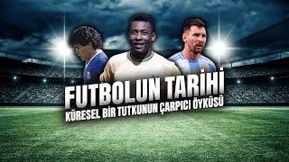 Futbol Küresel Bir Tutkunun Çarpıcı Hikâyesi