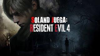 SOLAND JUEGA RESIDENT EVIL 4 REMAKE - PARTE 5