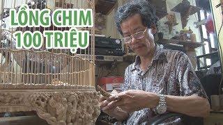 Lồng chim giá 100 triệu đồng của nghệ nhân xứ Huế