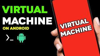 Virtual Machines on Android without Root 