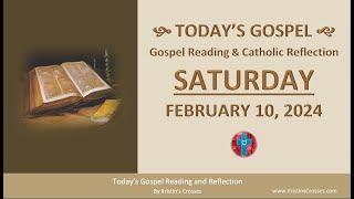 Todays Gospel Reading & Catholic Reflection • Saturday February 10 2024 w Podcast Audio