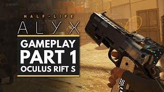 HALF LIFE ALYX  Gameplay Walkthrough Part 1 - First 30 Minutes Oculus Rift S