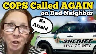 COPS CALLED ON BAD NEIGHBOR ... SHE DID IT AGAIN