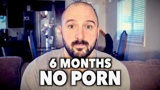 6 Months NO PORN why I gave it up